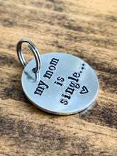 Load image into Gallery viewer, "My Mom is Single" Hand Stamped Aluminum Pet Tag - by Via Francesca