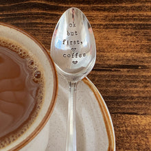 Load image into Gallery viewer, "Ok But First, Coffee" Hand Stamped Vintage Spoon - Silver Plated - Personalized - by Francesca