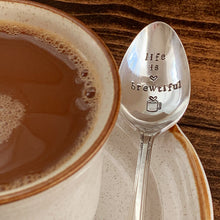 Load image into Gallery viewer, "Life is Brewtiful" Hand Stamped Vintage Spoon - Silver Plated - Personalized - by Francesca