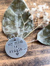 Load image into Gallery viewer, &quot;My Mom is Single&quot; Hand Stamped Aluminum Pet Tag - by Via Francesca
