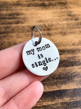 Load image into Gallery viewer, &quot;My Mom is Single&quot; Hand Stamped Aluminum Pet Tag - by Via Francesca
