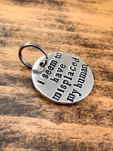 "I Seem To Have Misplaced My Human" Hand Stamped Aluminum Pet Tag - by Via Francesca