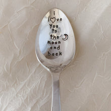 Load image into Gallery viewer, &quot;I Love You to the Moon and Back&quot; Hand Stamped Vintage Spoon - Silver Plated - Personalized - by Francesca

